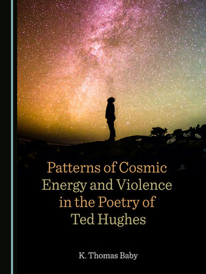 cover image of Patterns of Cosmic Energy and Violence in the Poetry of Ted Hughes